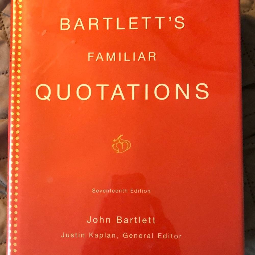 Bartley’s Familiar Quotations